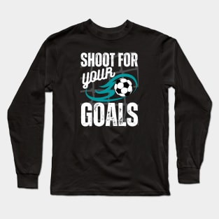 Shoot For Your Goals Long Sleeve T-Shirt